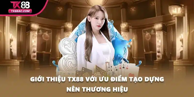 Giới thiệu TX88 với ưu điểm tạo dựng nên thương hiệu